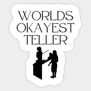 World okayest teller Sticker